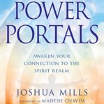 Power portals : awaken your connection to the spirit realm cover image