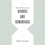 What the Bible says about divorce and remarriage cover image