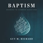 Baptism : answers to common questions cover image