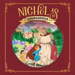 Nicholas : God's courageous gift giver cover image