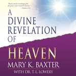 A divine revelation of heaven cover image