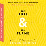 The fuel & the flame. Ignite Your Life & Your Campus for Jesus Christ cover image