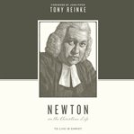 Newton on the Christian life : to live is Christ cover image