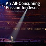 An all-consuming passion for jesus. Appeals to the Rising Generation cover image