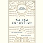 Faithful endurance. The Joy of Shepherding People for a Lifetime cover image