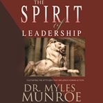 The spirit of leadership. Cultivating the Attributes That Influence Human Action cover image