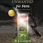 Unwanted no more cover image
