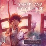 Sammy and his shepherd : seeing Jesus in Psalm 23 cover image