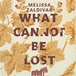 WHAT CANNOT BE LOST : how jesus holds us together when life is falling apart cover image
