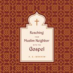 Reaching your Muslim neighbor with the gospel cover image