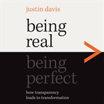 Being real > being perfect : how transparency leads to transformation cover image