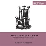 The kingdom of God and the glory of the cross cover image