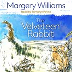 The velveteen rabbit : or, How toys become real cover image