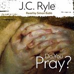 Do you pray? : a question 1852 cover image