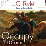 Occupy till I come : a tract for the time. Being thoughts on Luke XIX, 11-13 cover image