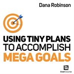 Using Tiny Plans to Accomplish Mega Goals in Business and Life cover image