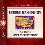 George Washington : true patriot cover image