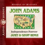 John Adams : independence forever cover image
