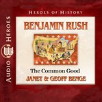 Benjamin Rush : the common good cover image