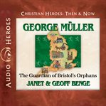 George müller : The Guardian of Bristol's Orphans cover image