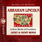 Abraham Lincoln : a new birth of freedom cover image