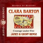 Clara Barton : courage under fire cover image