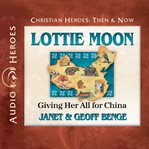 Lottie moon : Giving Her All for China cover image