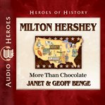 Milton hershey : More Than Chocolate cover image
