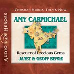 Amy Carmichael : rescuer of precious gems cover image