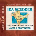 Ida Scudder : healing bodies, touching hearts cover image