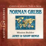 Norman grubb : Mission Builder cover image