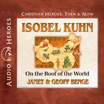 Isobel Kuhn : on the roof of the world cover image