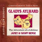 Gladys aylward : The Adventure of a Lifetime cover image