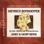 Dietrich Bonhoeffer : in the midst of wickedness cover image