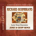 Richard wurmbrand : Love Your Enemies cover image