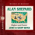 Alan Shepard : higher and faster cover image