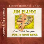 Jim Elliot : one great purpose cover image