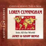 Loren cunningham : Into All the World cover image