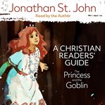 The princess and the goblin: a christian readers' guide : a Christian readers' guide cover image