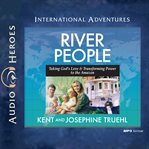 River people : taking God's love and transforming power to the Amazon cover image