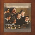 Charles Haddon Spurgeon : Christian Biographies for Young Readers cover image