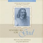 Venture All for God : Piety in the Writings of John Bunyan. Profiles in Reformed Spirituality cover image