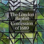The London Baptist Confession of 1689 cover image