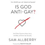 Is God Anti : Gay?. And Other Questions About Jesus, the Bible, and Same-Sex Sexuality cover image