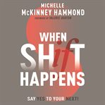 When Shift Happens : Say Yes to Your Next! cover image