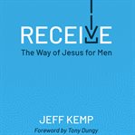 Receive : The Way of Jesus for Men cover image