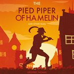 The Pied Piper of Hamelin : And Other Tales cover image