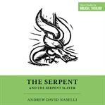 The Serpent and the Serpent Slayer cover image