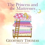 The Princess and the Mattresses : A Redemptive Retelling cover image