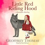 Little Red Riding Hood : a redemptive retelling cover image